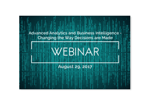 Advanced Analytics and Business Intelligence - Changing the Way Decisions are Made